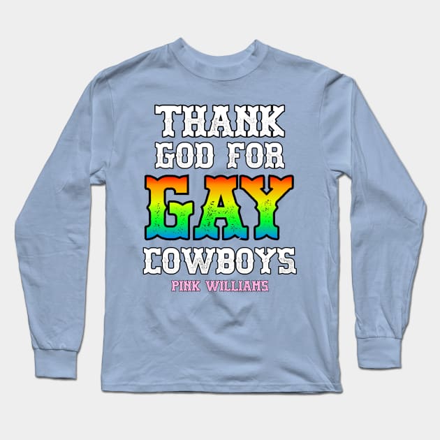 THANK GOD FOR GAY COWBOYS Long Sleeve T-Shirt by Pink's Mercantile  